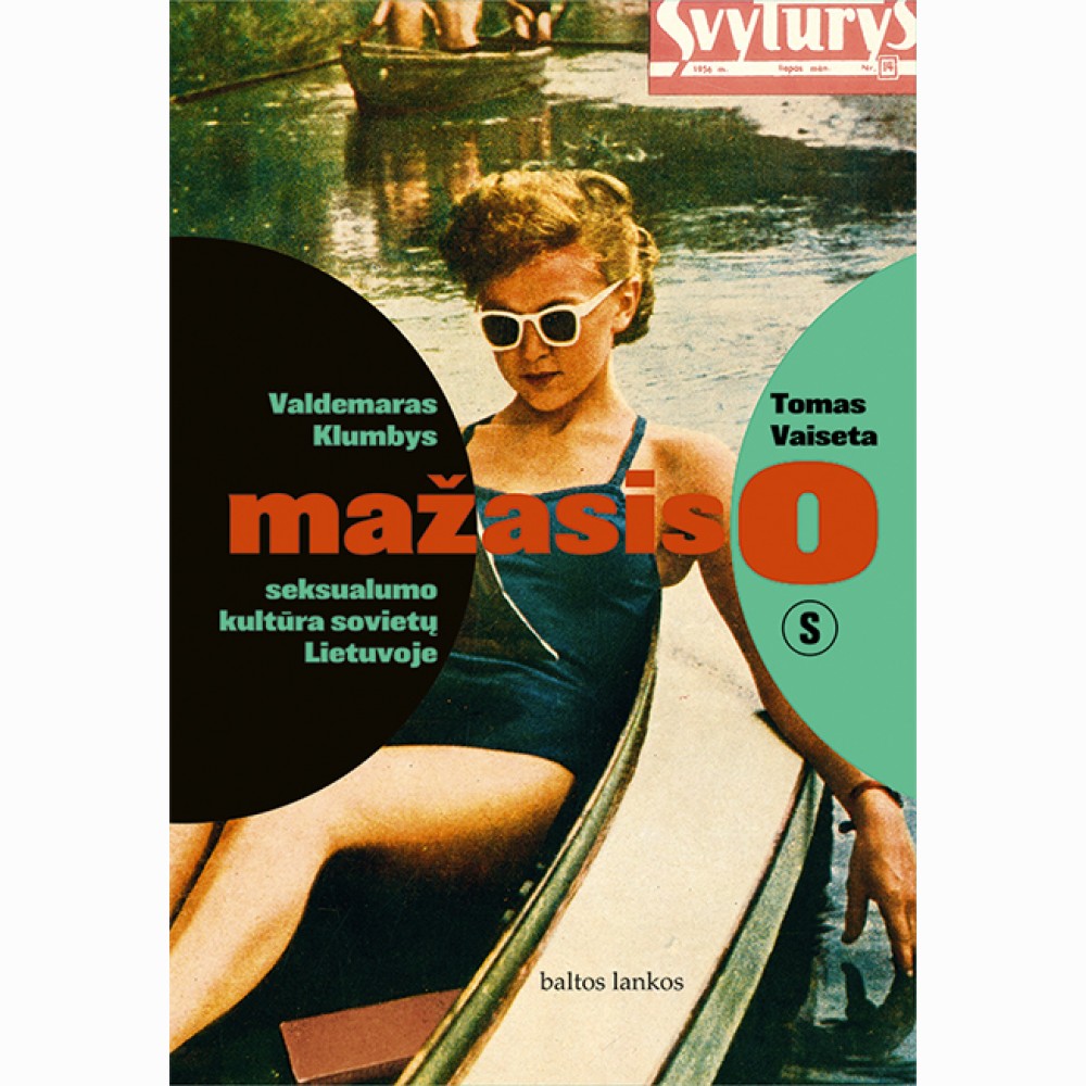 Mažasis o: seksualumo kultūra sovietų Lietuvoje