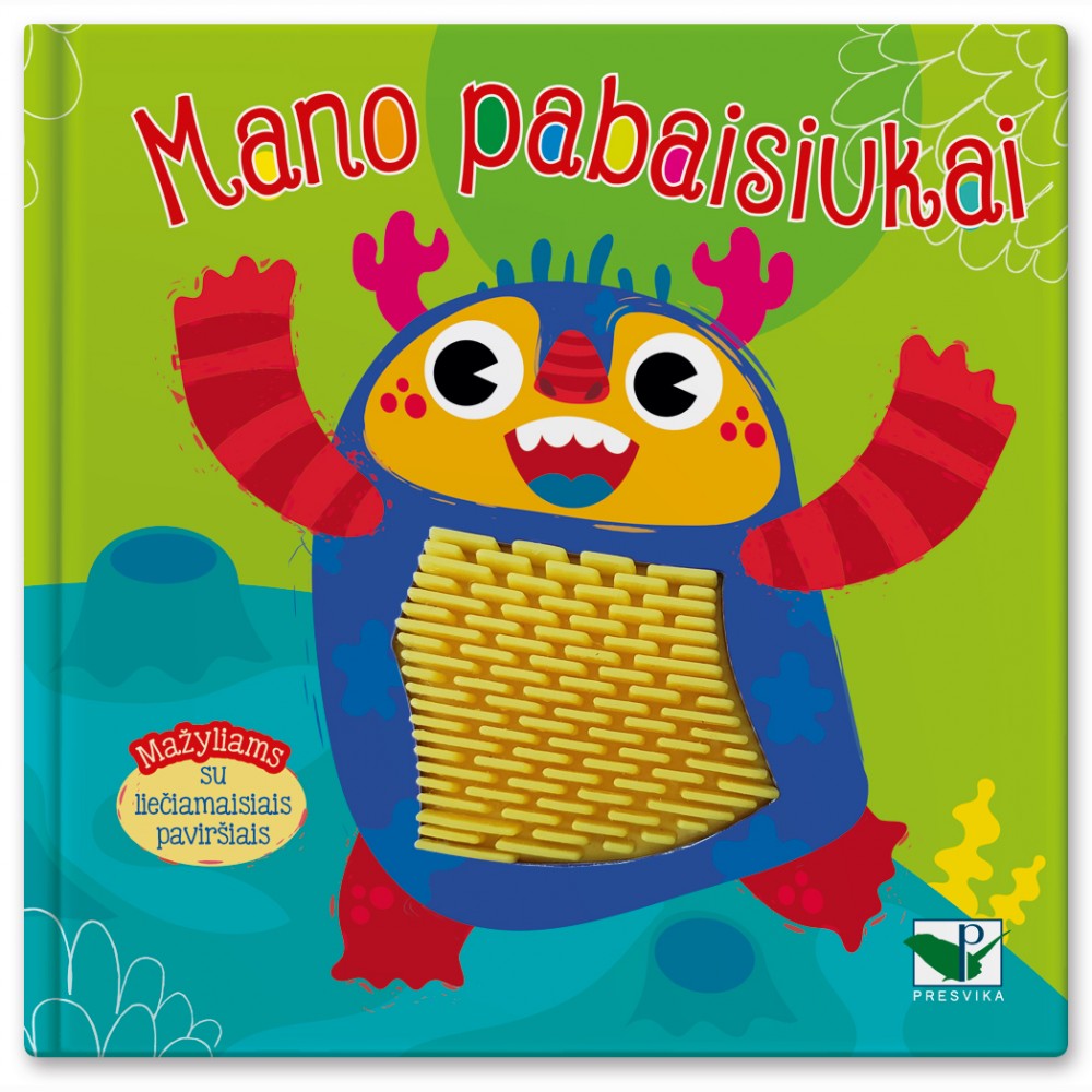 Su liečiamais silikono paviršiais. Mano pabaisiukai