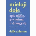 Mieloji Dole : apie meilę, gyvenimą ir draugystę