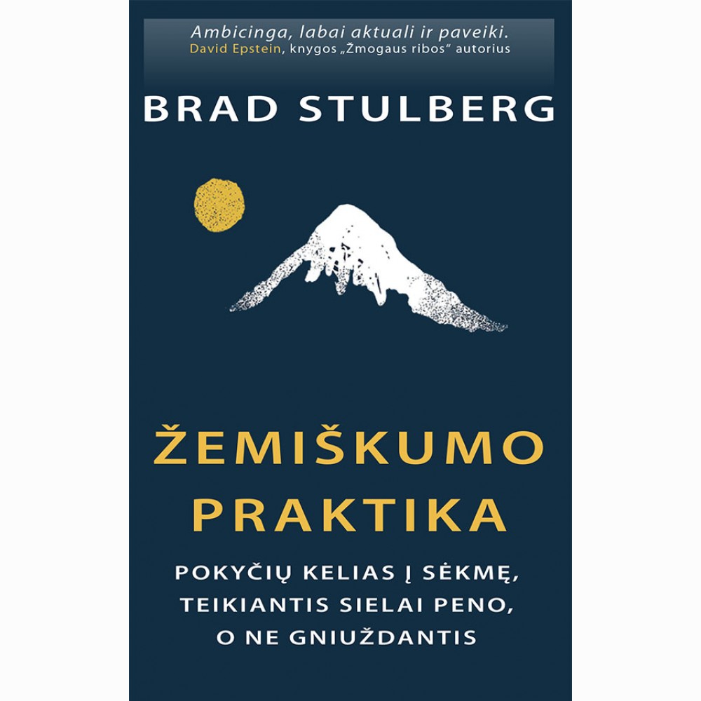 Žemiškumo praktika: pokyčių kelias į sėkmę, teikiantis sielai peno, o ne gniuždantis