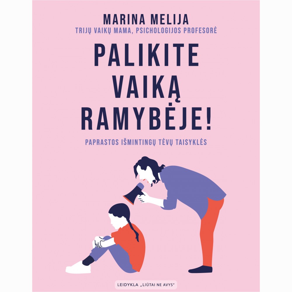 Palikite vaiką ramybėje : paprastos išmintingų tėvų taisyklės