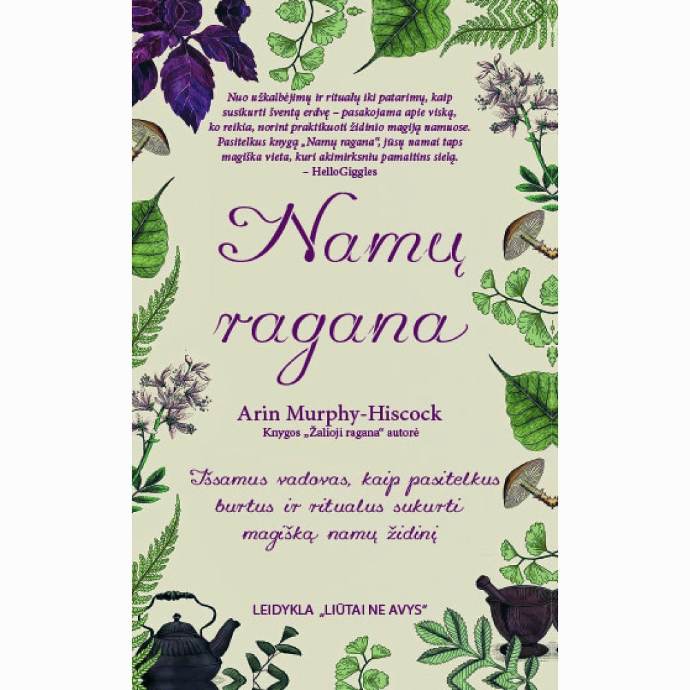 Namų ragana: išsamus vadovas, kaip pasitelkus burtus ir ritualus sukurti magišką namų židinį
