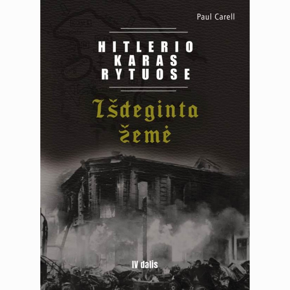 Hitlerio karas Rytuose. IV dalis. Išdeginta žemė