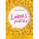 Laimės praktika. Keturi paprasti žingsniai, kaip pagerinti kasdienį gyvenimą