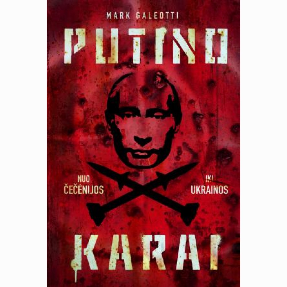 Putino karai. Nuo Čečėnijos iki Ukrainos