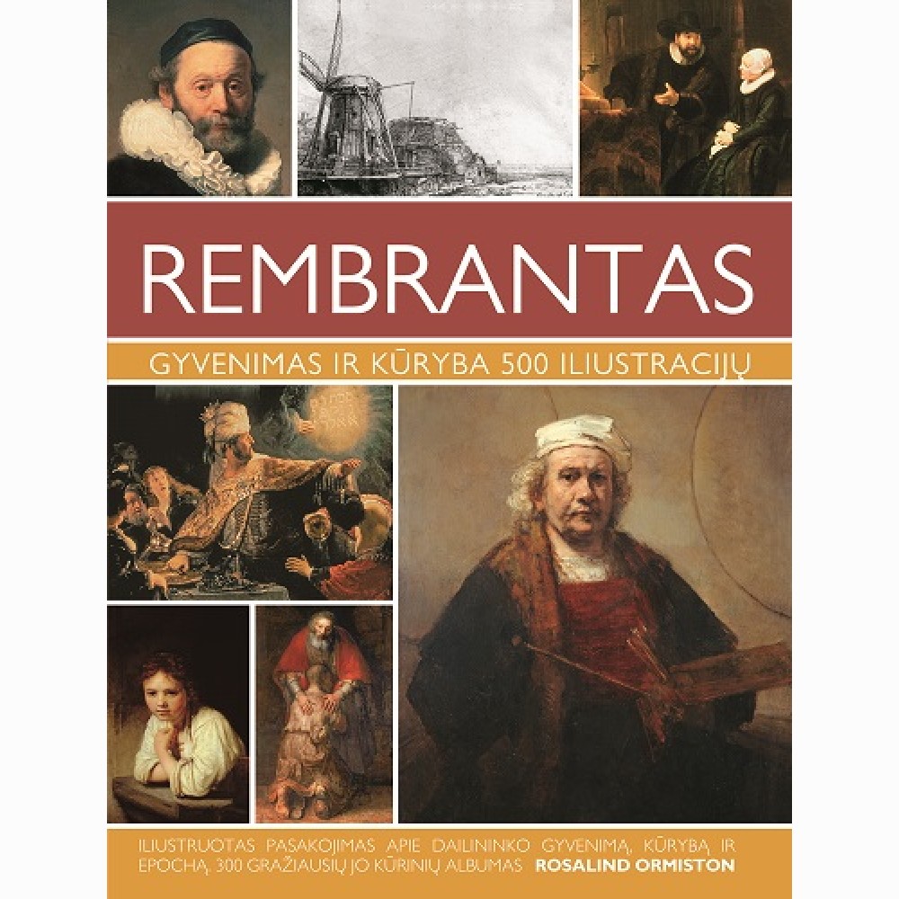 Rembrantas. Gyvenimas ir kūryba 500 iliustracijų