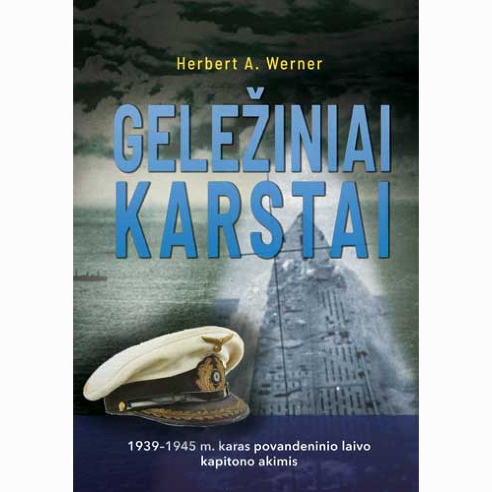 Geležiniai karstai. 1939-1945 m. karas povandeninio laivo kapitono akimis