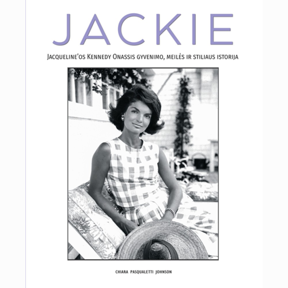 Jackie. Jacqueline os Kennedy Onassis gyvenimo, meilės ir stiliaus istorija