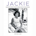 Jackie. Jacqueline os Kennedy Onassis gyvenimo, meilės ir stiliaus istorija