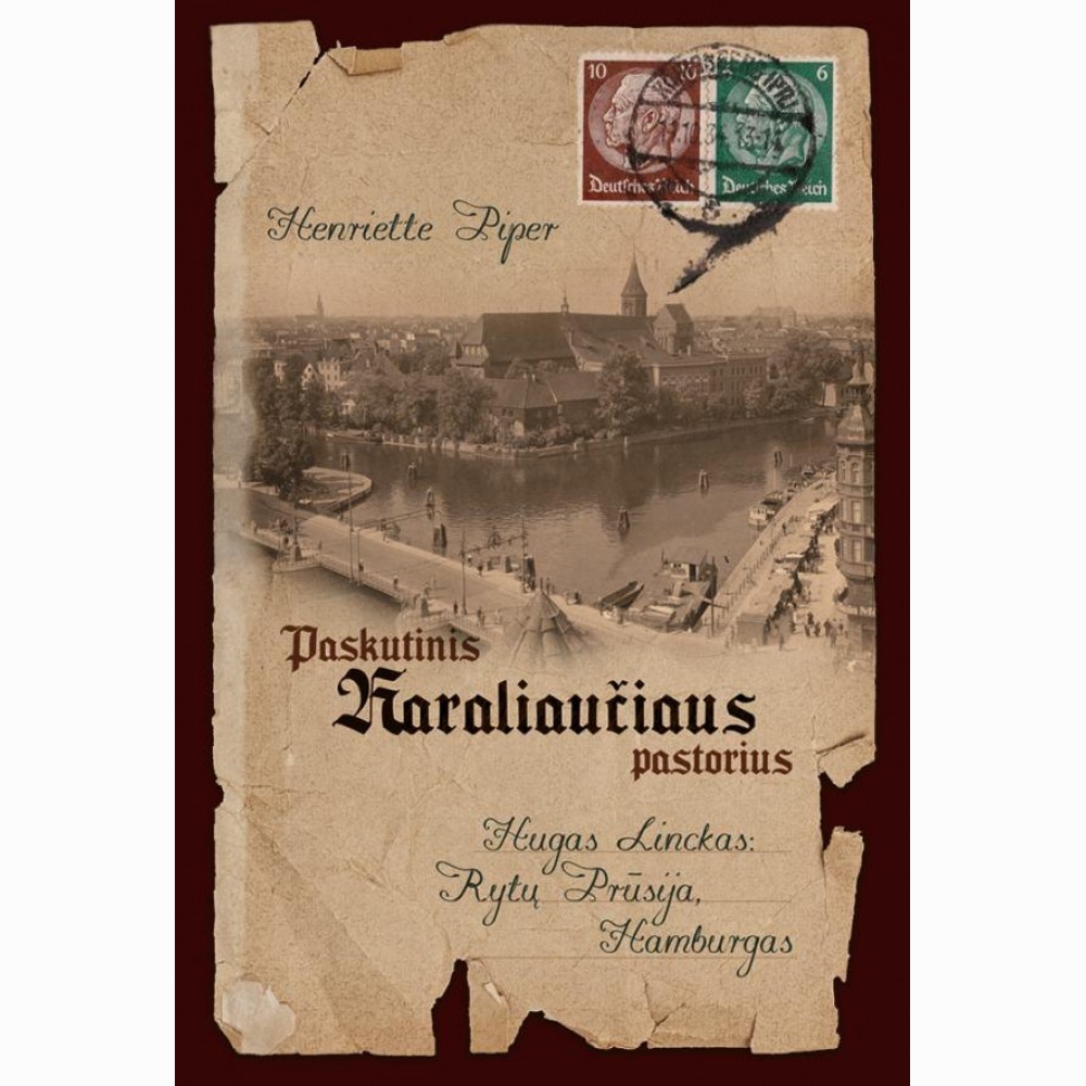 Paskutinis Karaliaučiaus pastorius. Hugas Linckas: Rytų Prūsija, Hamburgas