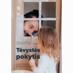 Tėvystės pokytis. Dešimt universalių tiesų, pakeisiančių jūsų auklėjimo būdus