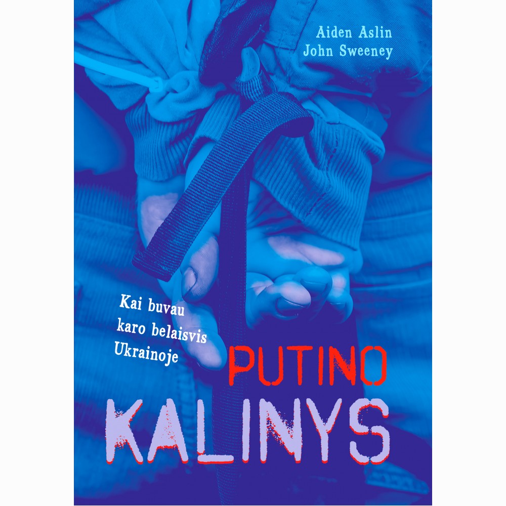 Putino kalinys. Kai buvau karo belaisvis Ukrainoje