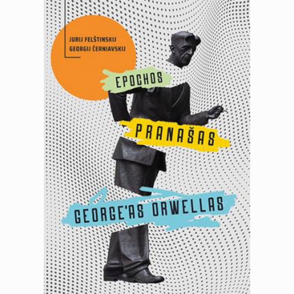 Epochos pranašas George as Orwellas