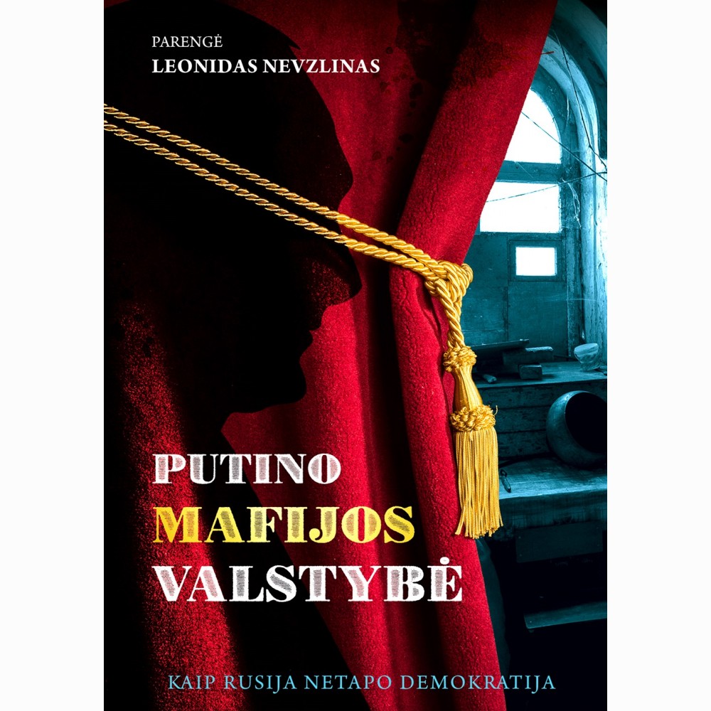 Putino mafijos valstybė. Kaip Rusija netapo demokratija