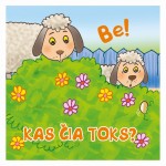 Be ! Kas čia toks?