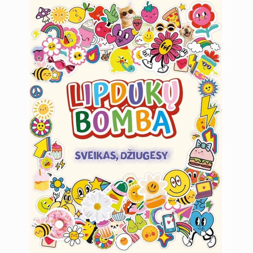 Lipdukų bomba. Sveikas džiugesy
