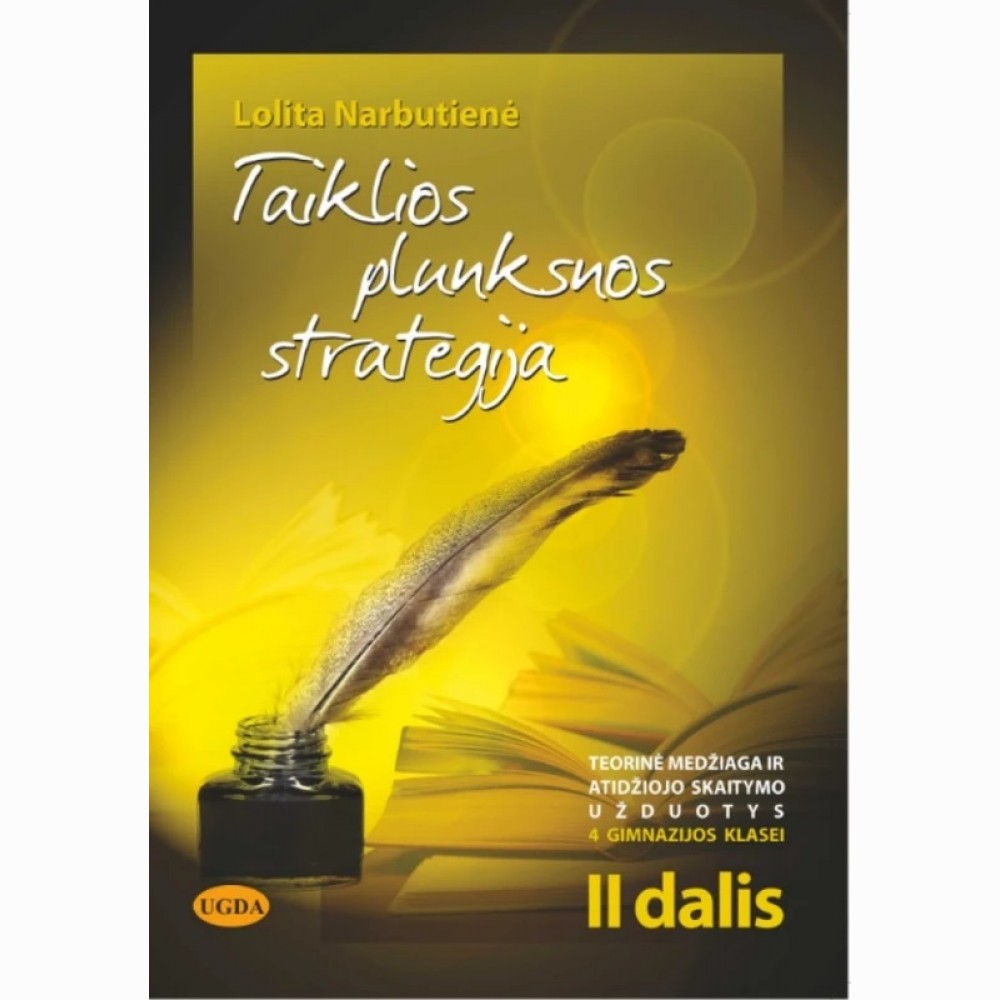 Taiklios plunksnos strategija . Teorinė medžiaga ir atidžiojo skaitymo užduotys  4 (IV  gimnazijos )