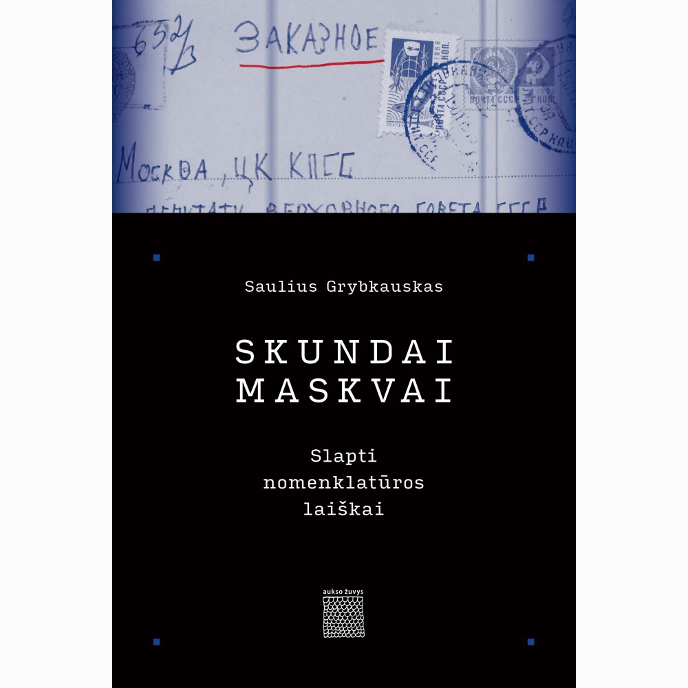 Skundai Maskvai. Slapti nomenklatūros laiškai
