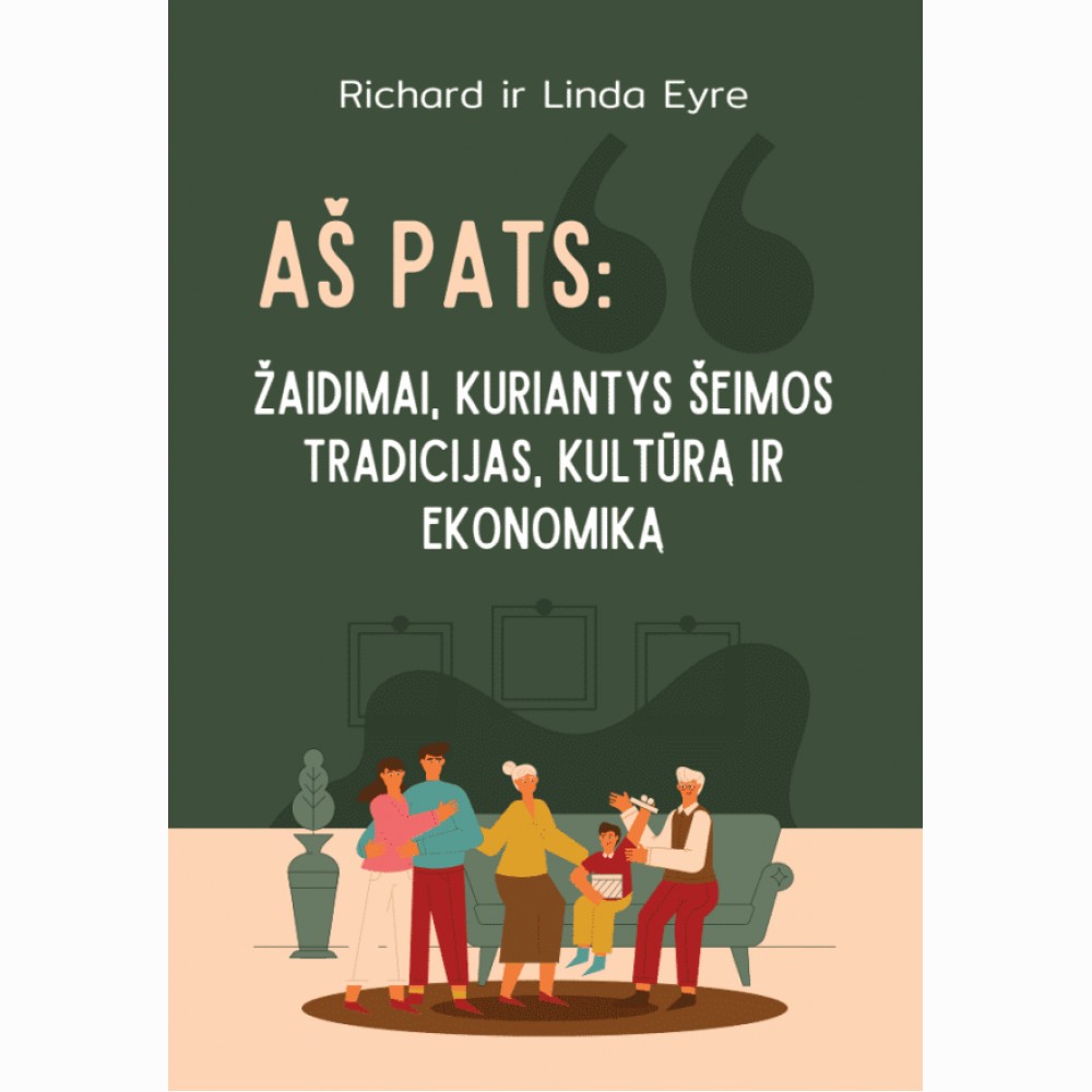 AŠ PATS: žaidimai, kuriantys šeimos tradicijas, kultūrą ir ekonomiką