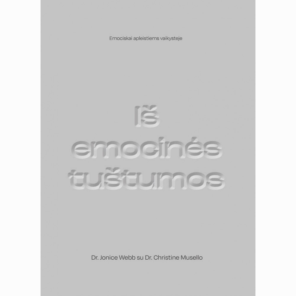Iš emocinės tuštumos. Emociškai apleistiems vaikystėje