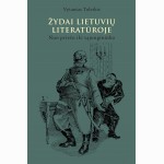 Žydai lietuvių literatūroje. Nuo priešo iki sąjungininko