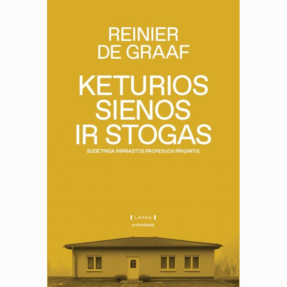 Keturios sienos ir stogas. Sudėtinga paprastos profesijos prigimtis