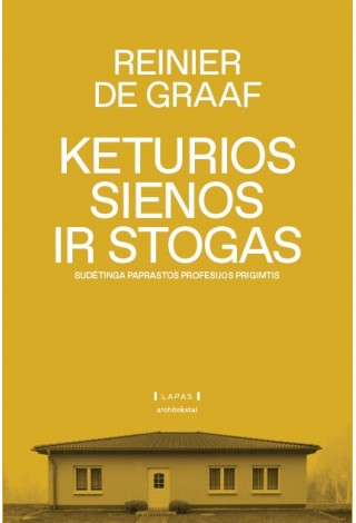 Keturios sienos ir stogas. Sudėtinga paprastos profesijos prigimtis