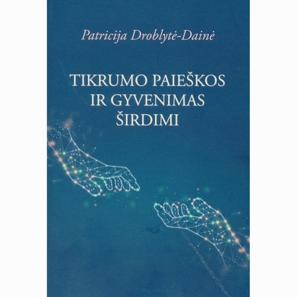 Tikrumo paieškos ir gyvenimas širdimi