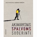 Kino operatorius Audrius Kemežys: Akimirksnis spalvoms suderinti