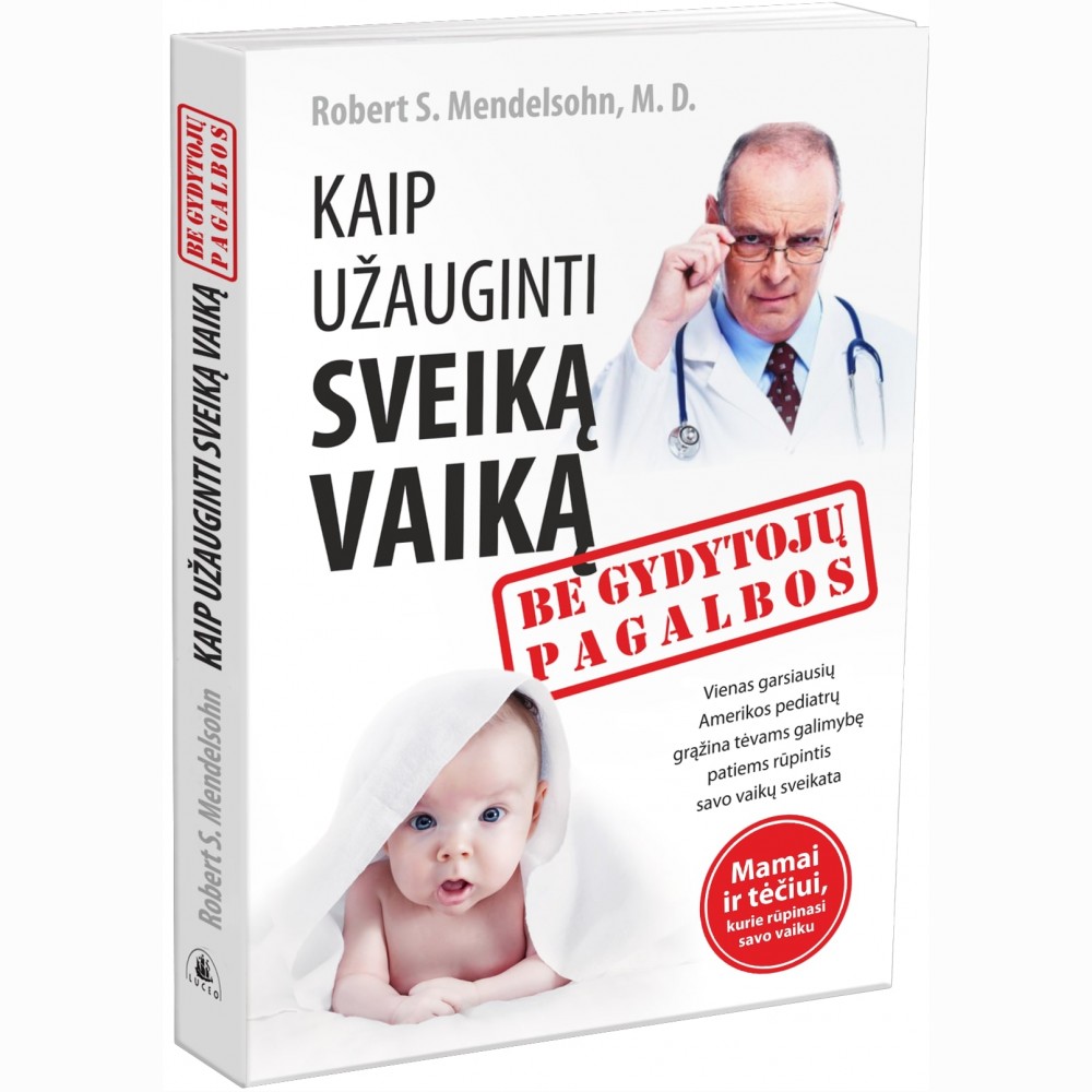 Kaip užauginti sveiką vaiką, be gydytojų pagalbos