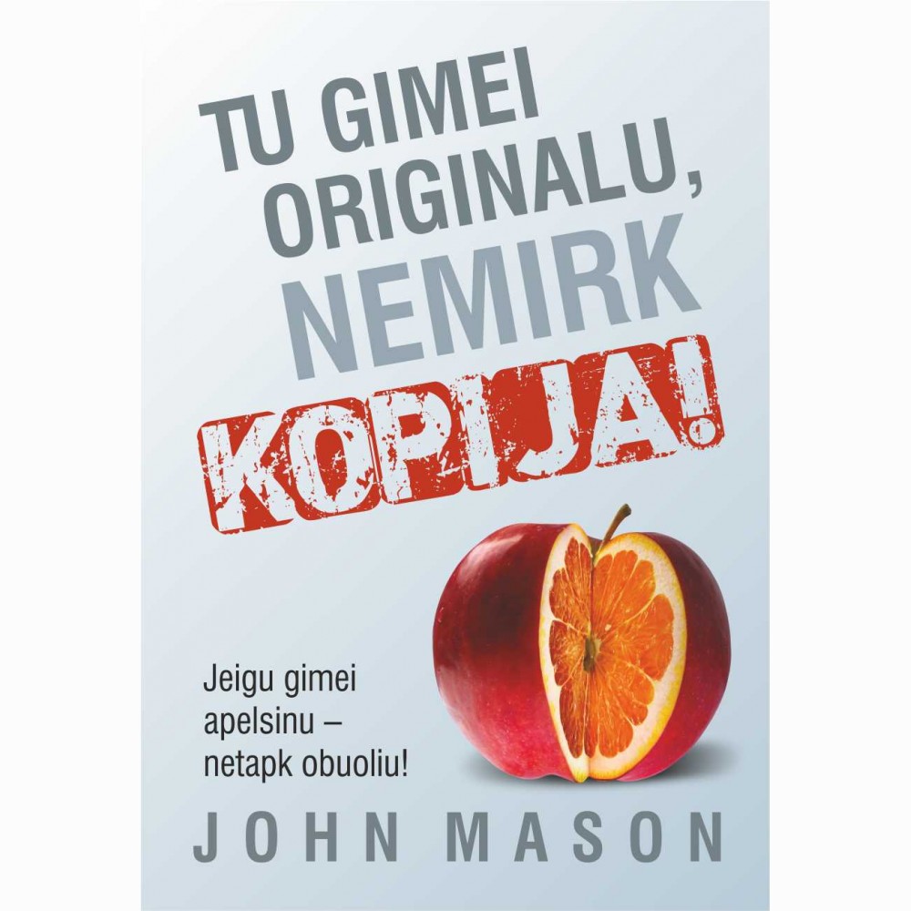Tu gimei originalu, nemirk kopija!