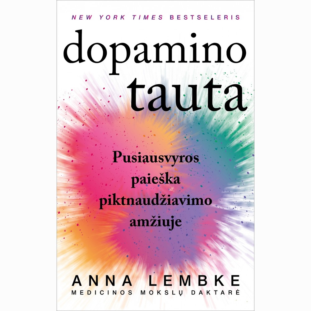 Dopamino tauta: pusiausvyros paieška piktnaudžiavimo amžiuje