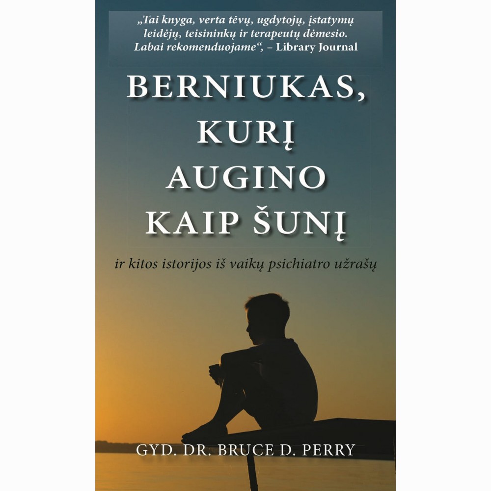 Berniukas, kurį augino kaip šunį ir kitos istorijos iš vaikų psichiatro užrašų