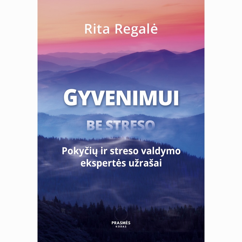 Gyvenimui be streso. Pokyčių ir streso valdymo ekspertės užrašai