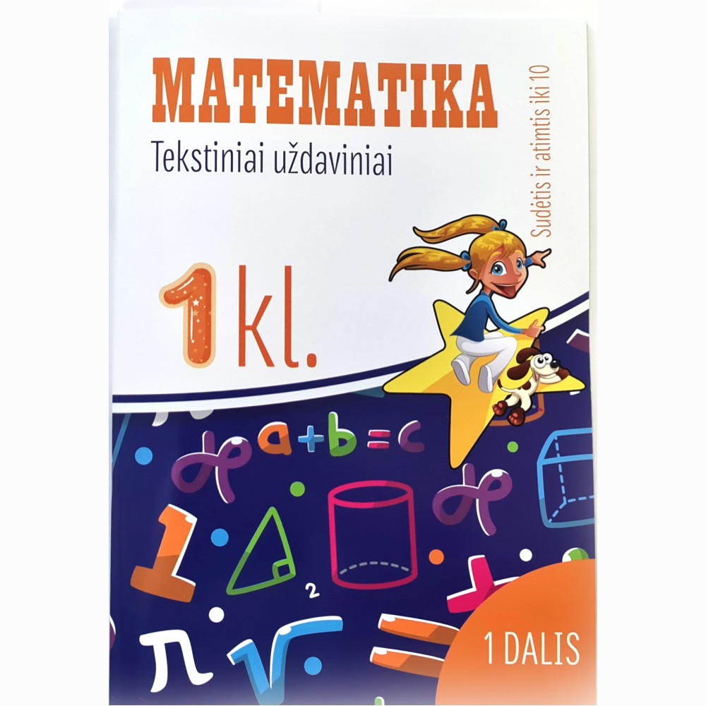 Matematika. Tekstiniai uždaviniai. 1 klasė I dalis. Sudėtis ir atimtis iki 10