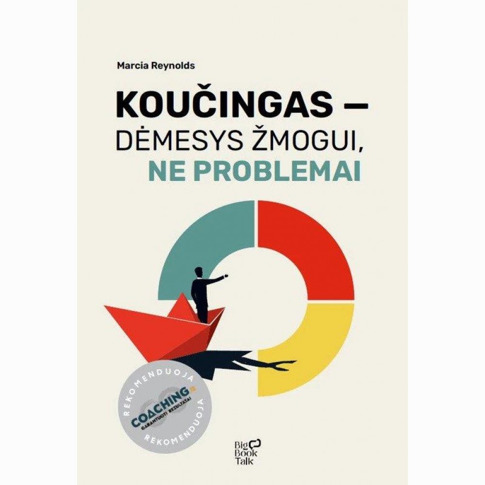 Koučingas - dėmesys žmogui,ne problemai