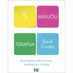 5 minučių terapija. Kaip kasdien susikurti laimę, pasitikėjimą ir ramybę