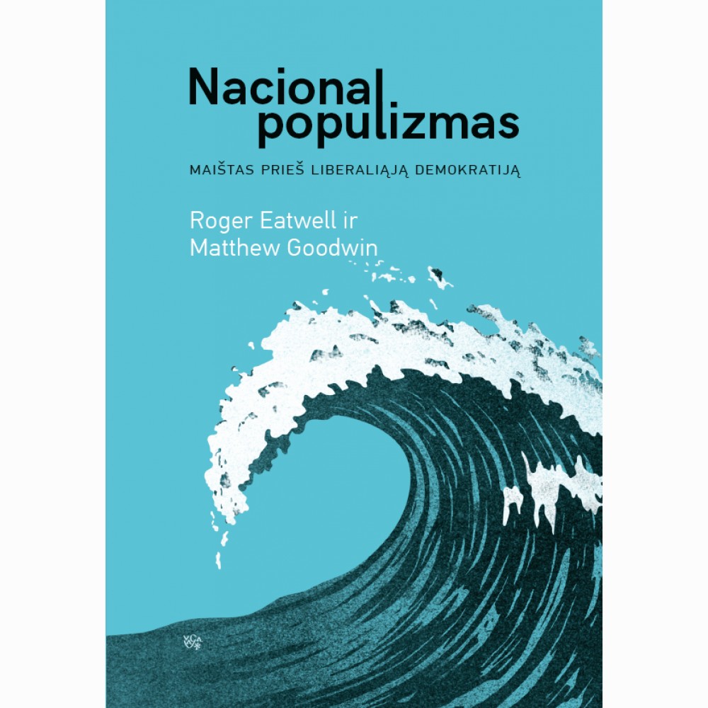 Nacionalpopulizmas: maištas prieš liberaliąją demokratiją