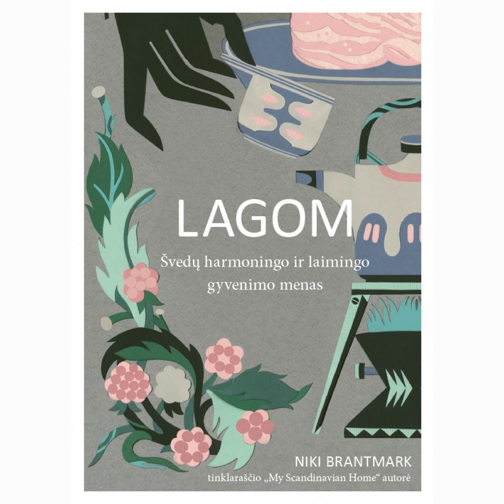 Lagom: švedų harmoningo ir laimingo gyvenimo menas
