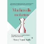 Machiavellis moterims: kaip apginti savo vertę, auginti ambicijas ir pasiekti tikslų darbovietėje