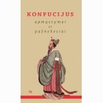 Konfucijus. Apmąstymai ir pašnekesiai