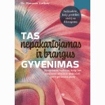 Tas nepakartojamas ir brangus gyvenimas: įkvepiantis vadovas, kaip bet kokiame amžiuje atskleisti savo geriausią pusę