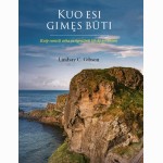 Kuo esi gimęs būti : kaip surasti arba susigrąžinti tikslą gyvenime