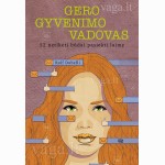 Gero gyvenimo vadovas: 52 netikėti būdai pasiekti laimę