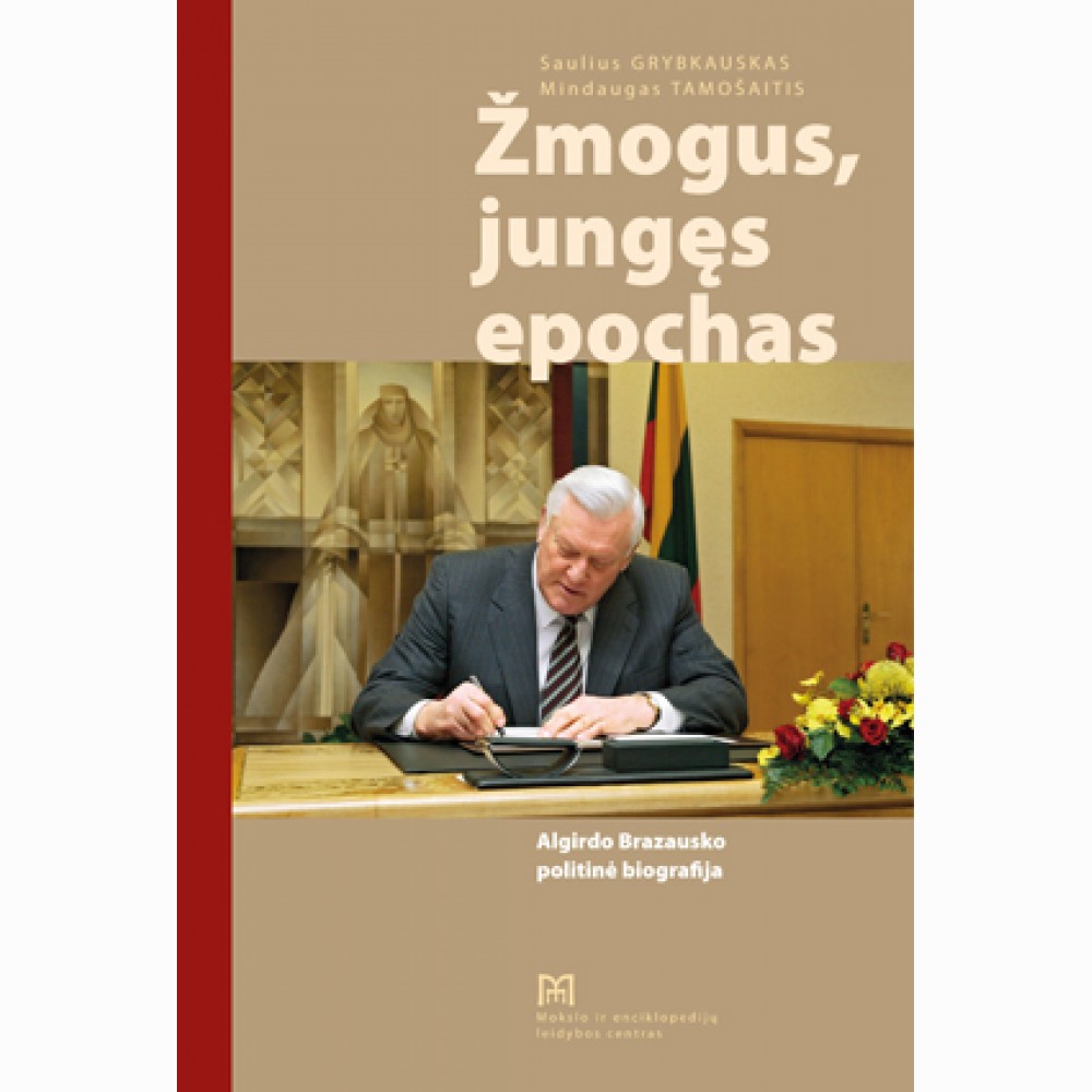 Žmogus, jungęs epochas. Algirdo Brazausko politinė biografija