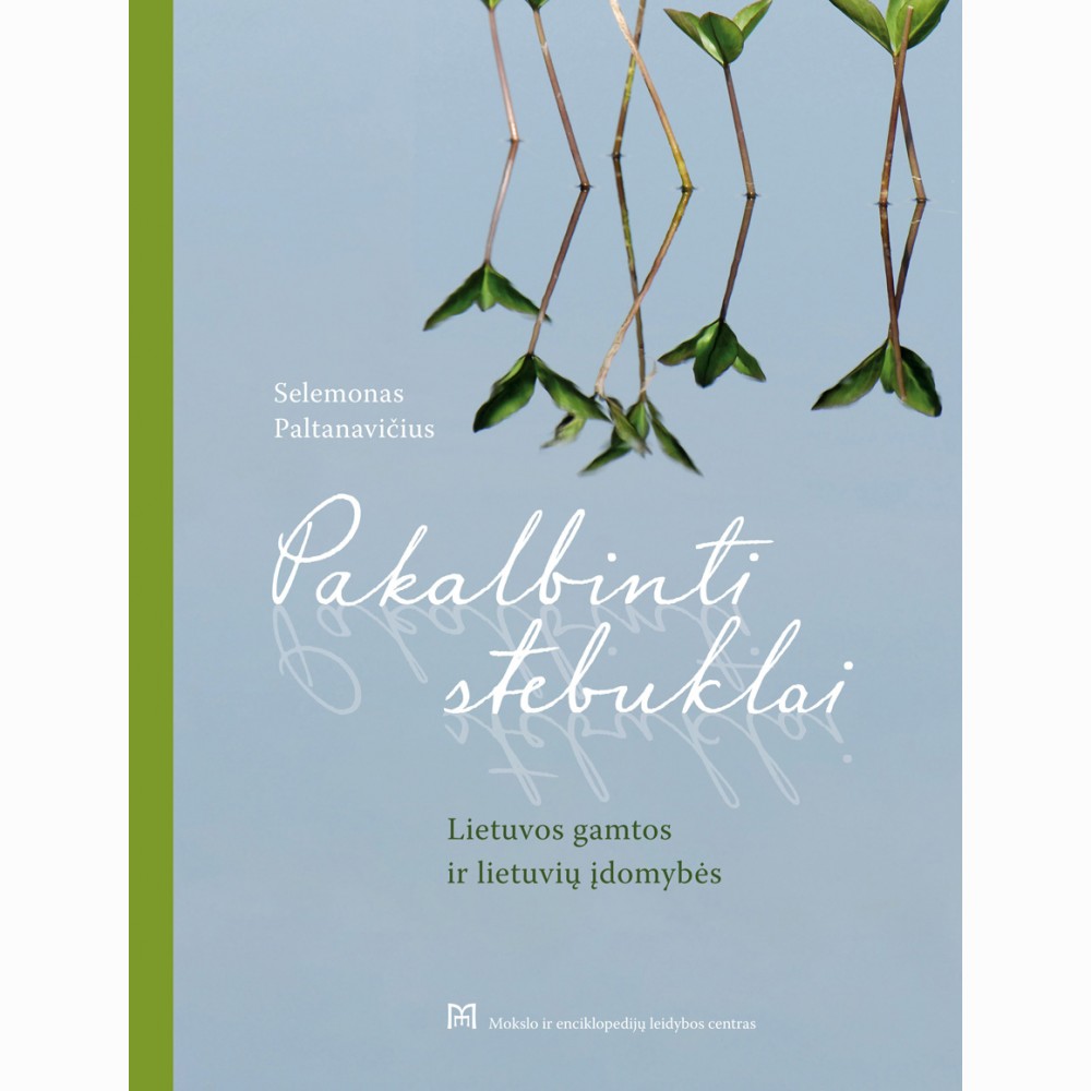 Pakalbinti stebuklai: Lietuvos gamtos ir lietuvių įdomybės