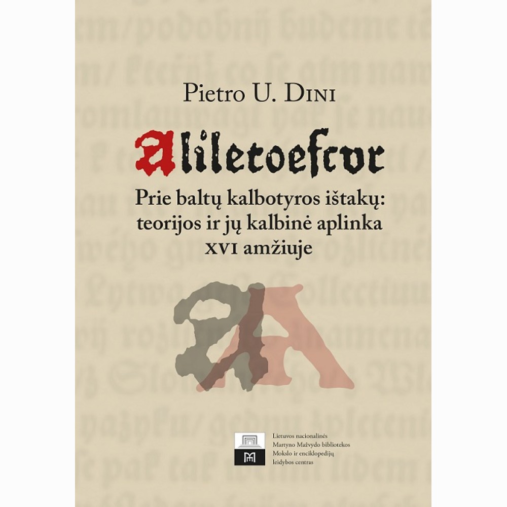 Aliletoescur. Prie baltų kalbotyros ištakų: teorijos ir jų kalbinė aplinka XVI amžiuje