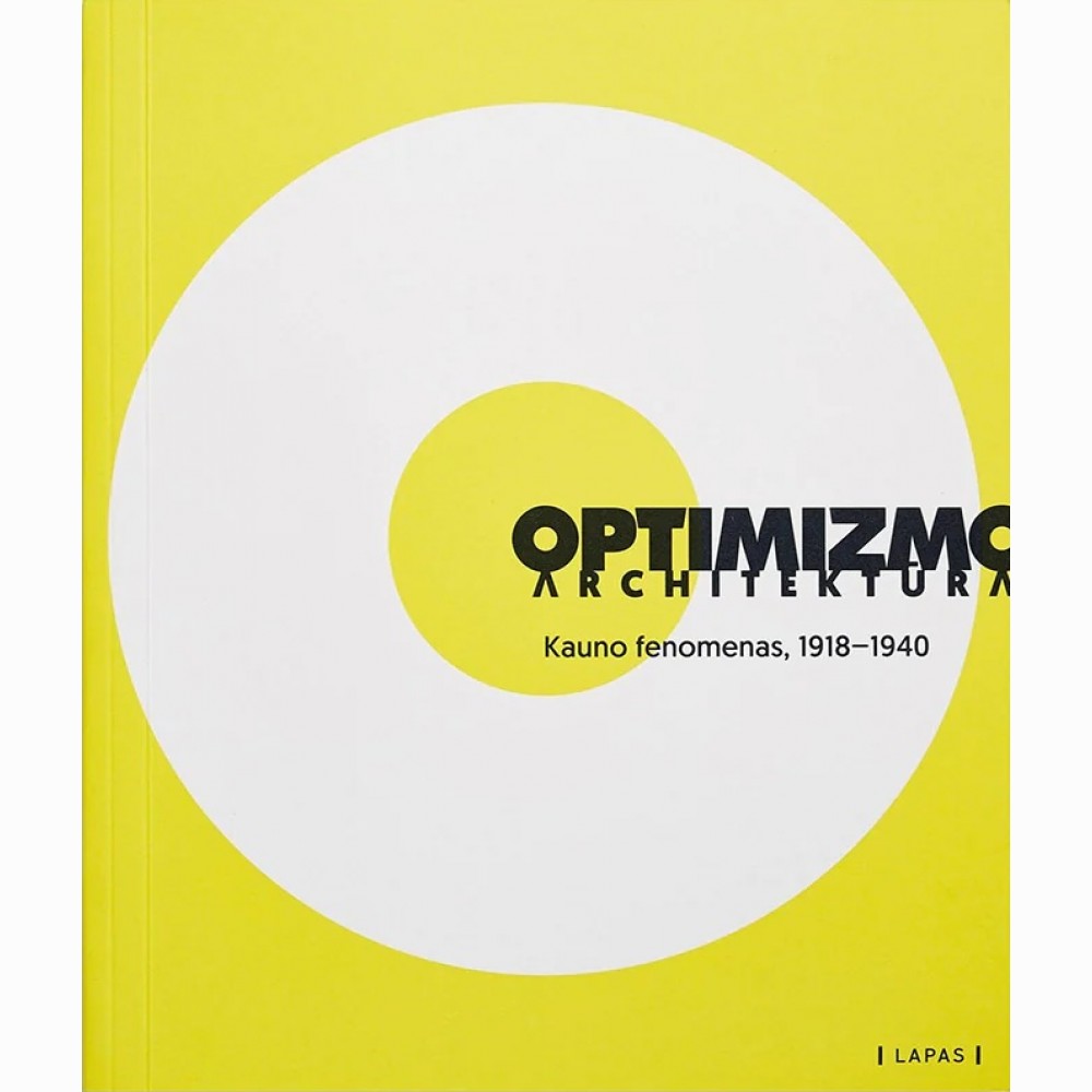 Optimizmo architektūra: Kauno fenomenas, 19181940