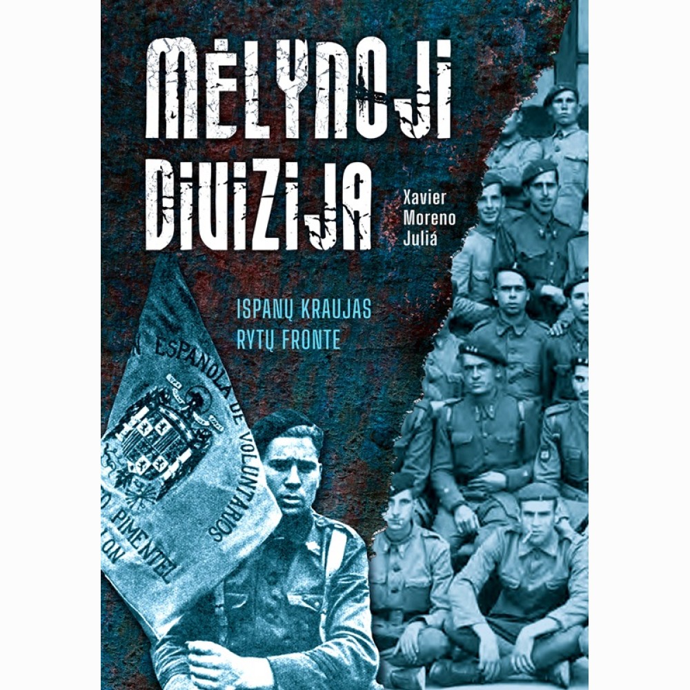 Mėlynoji divizija. Ispanų kraujas Rytų fronte