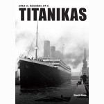 Titanikas. 1912 m. balandžio 14 d. Net 180 autentiškų nuotraukų!